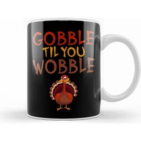 Humuts Funny Thanksgiving Gobble Til You Wobble Turkey Kupa Bardak