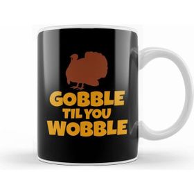 Humuts Funny Thanksgiving Gobble Til You Wobble Turkey Kupa Bardak