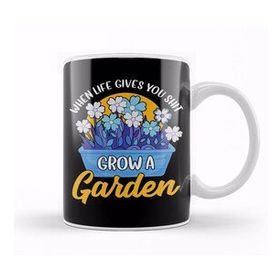 Humuts Funny When Life Gives You Shit Grow A Garden Pun Kupa Bardak