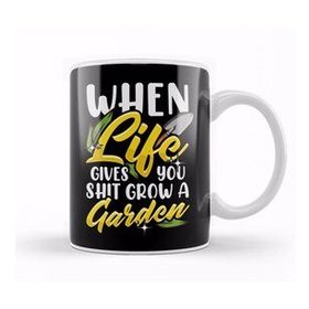 Humuts Funny When Life Gives You Shit Grow A Garden Pun Kupa Bardak