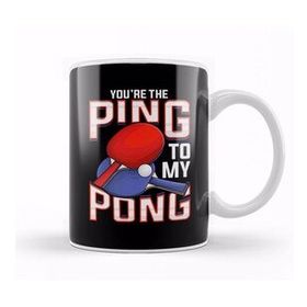Humuts Funny You Re The Ping To My Pong Table Tennis Kupa Bardak