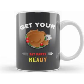 Humuts Get Your Fat Pants Ready Funny Thanksgiving Kupa Bardak
