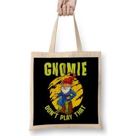 Humuts Gnomie Don T Play That Funny Gnome Collectors Pun Uzun Saplı Açık Bej Bez Çanta