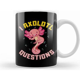 Humuts I Axolotl Questions I Ask A Lot Of Questions Pun Kupa Bardak