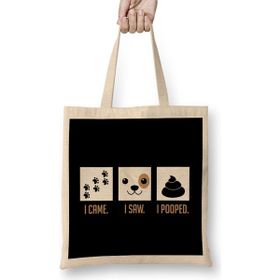 Humuts I Came I Saw I Pooped Funny Puppy House Training Bez Çanta