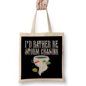 Humuts I D Rather Be Storm Chasing Tornado Chasers Bez Çanta