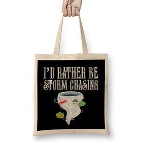 Humuts I D Rather Be Storm Chasing Tornado Chasers Bez Çanta
