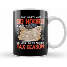 Humuts I Dont Always Work 80 Hours a Week But Tax Season Kupa