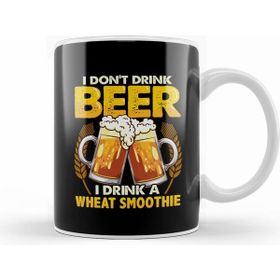 Humuts I Dont Drink Beer I Drink A Wheat Smoothie Pun Kupa Bardak