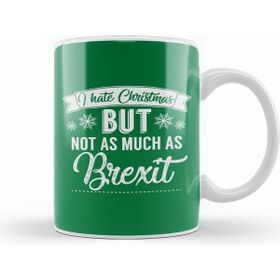 Humuts I Hate Christmas But Not As Much As Brexit Kupa Bardak