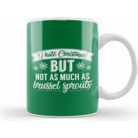 Humuts I Hate Christmas But Not As Much As Brussel Sprouts Kupa Bardak