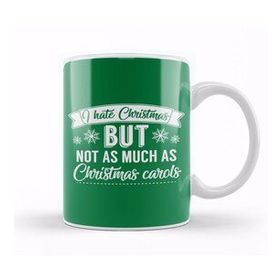 Humuts I Hate Christmas But Not As Much As Christmas Carols Kupa Bardak