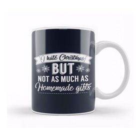 Humuts I Hate Christmas But Not As Much As Homemade Gifts Kupa Bardak