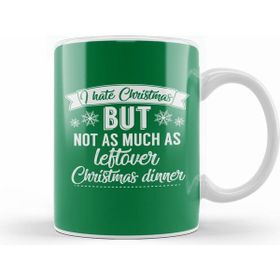 Humuts I Hate Christmas But Not As Much As Leftover Christmas Dinner Kupa Bardak