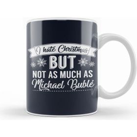 Humuts I Hate Christmas But Not As Much As Michael Buble Kupa Bardak