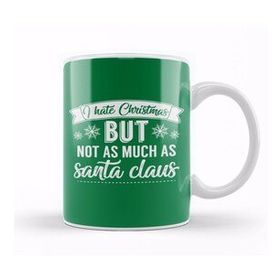 Humuts I Hate Christmas But Not As Much As Santa Claus Kupa Bardak