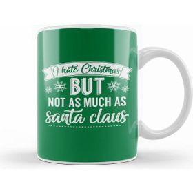 Humuts I Hate Christmas But Not As Much As Santa Claus Kupa Bardak