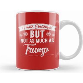 Humuts I Hate Christmas But Not As Much As Trump Kupa Bardak