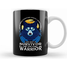 Humuts I Have Been Fighting Since I Was A I Am Not A Survivor I Am A Warrior Fierce Wolf Kupa Bardak