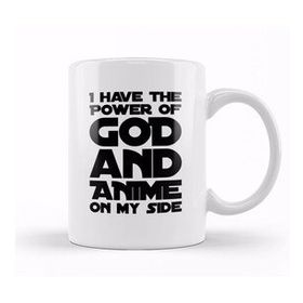 Humuts I Have The Power Of God And Anime On My Side Kupa Bardak