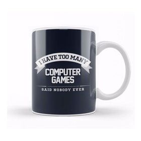 Humuts I Have Too Many Computer Games Said Nobody Ever Kupa Bardak