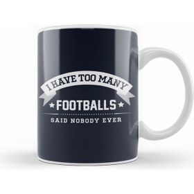 Humuts I Have Too Many Footballs Said Nobody Ever Kupa Bardak