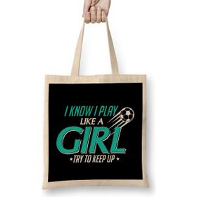 Humuts I Know I Play Like A Girl Try To Keep Up Soccer Bez Uzun Saplı Açık Bej Rengi Çanta