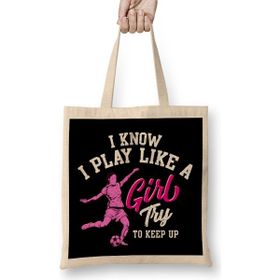 Humuts I Know I Play Like A Girl Try To Keep Up Soccer Bez Uzun Saplı Açık Bej Rengi Çanta