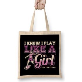Humuts I Know I Play Like A Girl Try To Keep Up Soccer Bez Uzun Saplı Açık Bej Rengi Çanta