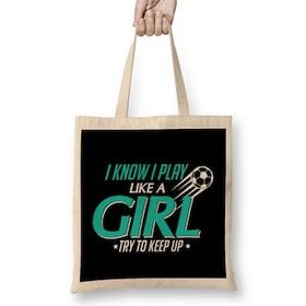 Humuts I Know I Play Like A Girl Try To Keep Up Soccer Bez Uzun Saplı Açık Bej Rengi Çanta