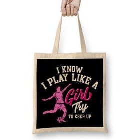Humuts I Know I Play Like A Girl Try To Keep Up Soccer Bez Uzun Saplı Açık Bej Rengi Çanta
