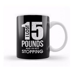 Humuts I Lost 15 Pounds And I M Not Stopping Dieting Kupa Bardak
