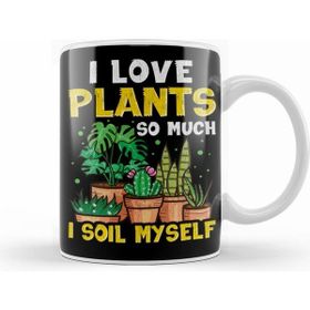 Humuts I Love Plants So Much I Soil Myself Funny Gardener Kupa Bardak