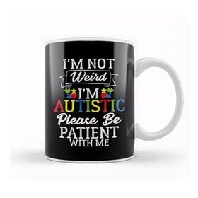Humuts I M Not Weird I M Autistic Please Be Patient Kupa Bardak