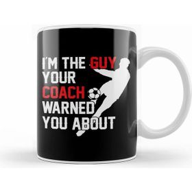 Humuts I M The Guy Your Coach Warned You About Soccer Kupa Bardak