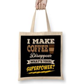 Humuts I Make Coffee Disappear Whats Your Superpower Bez Kadın Günlük Çanta