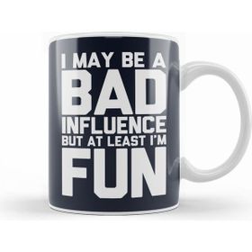 Humuts I May Be a Bad Influence But At Least I am Fun Slogan Kupa