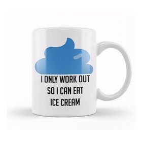 Humuts I Only Workout So I Can Eat Ice Cream Funny Kupa Bardak