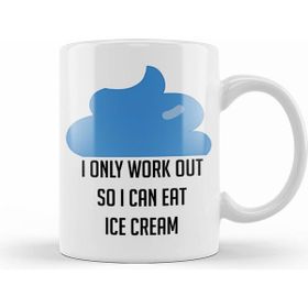 Humuts I Only Workout So I Can Eat Ice Cream Funny Kupa Bardak