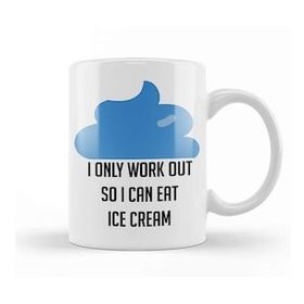 Humuts I Only Workout So I Can Eat Ice Cream Funny Kupa Bardak