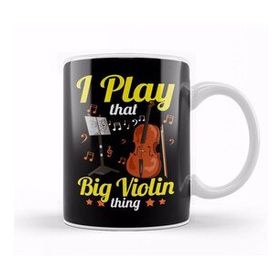 Humuts I Play That Big Violin Thing Funny Cello Pun Music Kupa Bardak