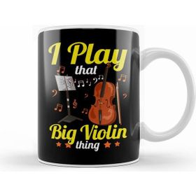 Humuts I Play That Big Violin Thing Funny Cello Pun Music Kupa Bardak