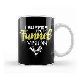 Humuts I Suffer From Tunnel Vision Funny Severe Weather Kupa Bardak