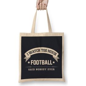 Humuts I Watch too Much Football Said Nobody Ever Bez Kadın Günlük Çanta