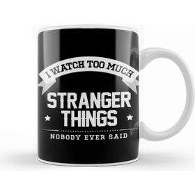 Humuts I Watch too Much Stranger Things Nobody Ever Said Beyaz Kupa