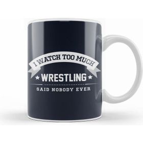 Humuts I Watch too Much Wrestling Said Nobody Ever Beyaz Kupa