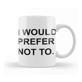 Humuts I Would Prefer Not To Zizek Bartleby Kupa Bardak