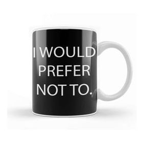 Humuts I Would Prefer Not To Zizek Bartleby Kupa Bardak