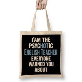 Humuts I'm The Psychotic English Teacher Everyone Warned You About Bez Çanta