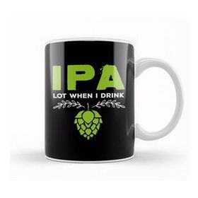 Humuts Ipa Lot When I Drink Cute Ipa Lot When I Drink Funny Beer Drinker S Pun Kupa Bardak